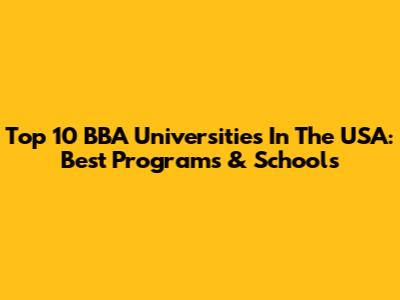Top 10 BBA Universities In The USA: Best Programs & Schools
