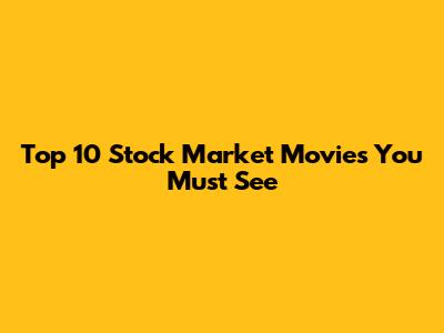 Top 10 Stock Market Movies You Must See