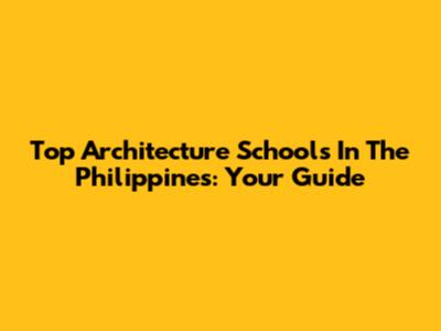 Top Architecture Schools In The Philippines: Your Guide