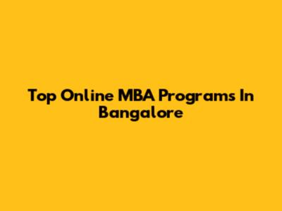 Top Online MBA Programs In Bangalore