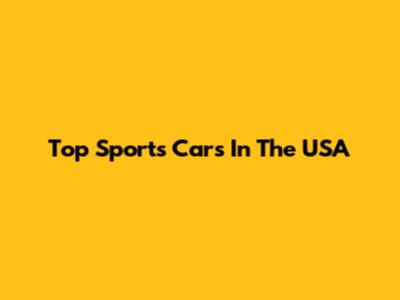 Top Sports Cars In The USA