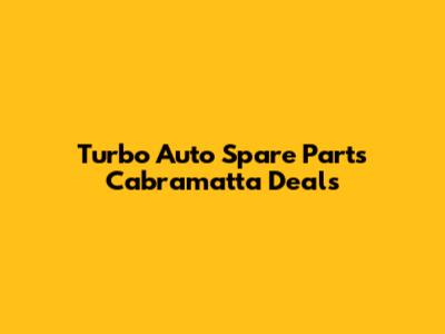 Turbo Auto Spare Parts Cabramatta Deals