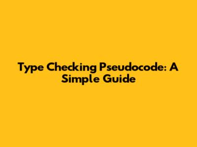 Type Checking Pseudocode: A Simple Guide