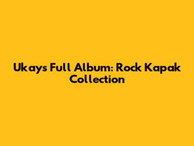 Ukays Full Album: Rock Kapak Collection