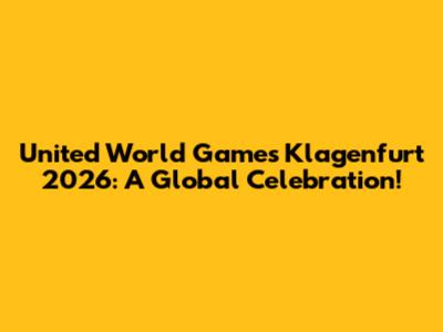 United World Games Klagenfurt 2026: A Global Celebration!