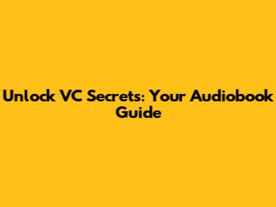 Unlock VC Secrets: Your Audiobook Guide