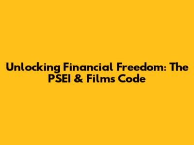 Unlocking Financial Freedom: The PSEI & Films' Code
