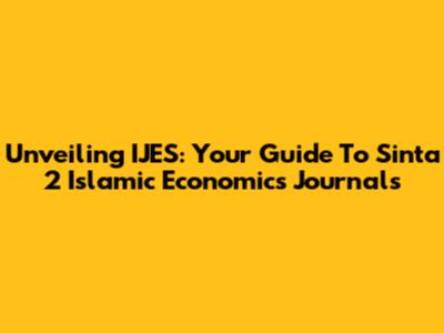 Unveiling IJES: Your Guide To Sinta 2 Islamic Economics Journals