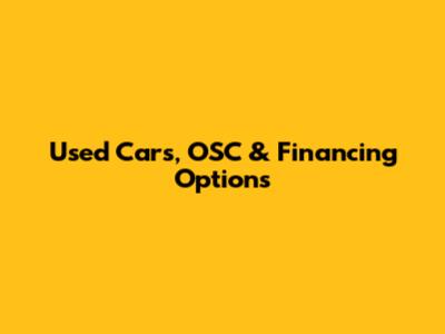 Used Cars, OSC & Financing Options