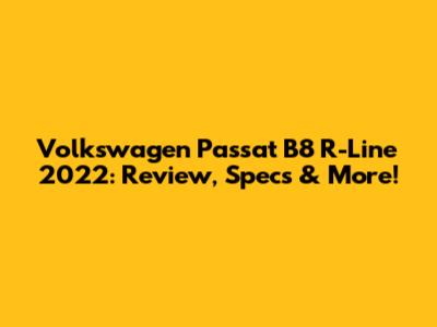 Volkswagen Passat B8 R-Line 2022: Review, Specs & More!