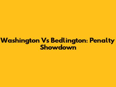 Washington Vs Bedlington: Penalty Showdown
