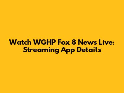 Watch WGHP Fox 8 News Live: Streaming App Details