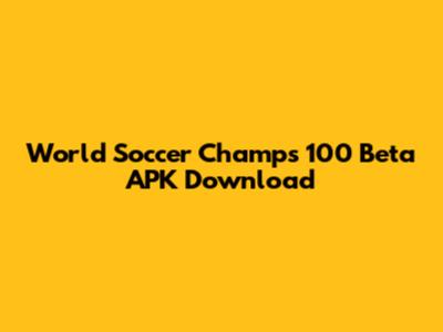 World Soccer Champs 100 Beta APK Download