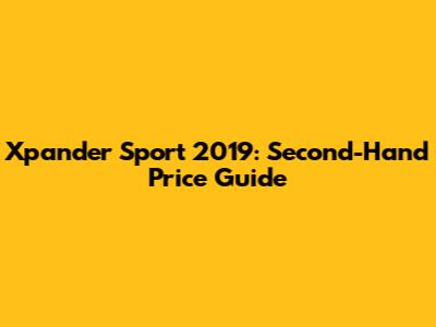 Xpander Sport 2019: Second-Hand Price Guide