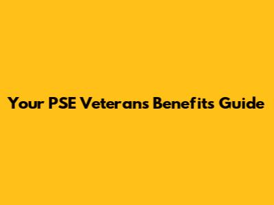 Your PSE Veterans Benefits Guide